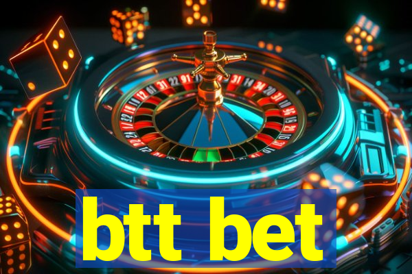 btt bet